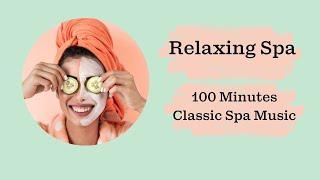 Relaxing Spa Music - 100 Minutes Classic Spa Sounds