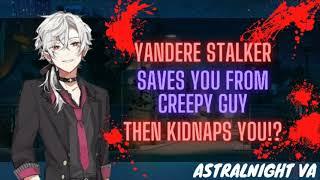 ASMR ROLEPLAY Yandere Stalker Saves You From Creepy Guy But Then Kidnaps You