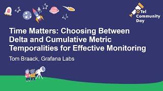 Time Matters Choosing Between Delta and Cumulative Metric Temporalities for Effective... Tom Braack