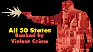 The Violent Crime Map of America State Rankings Revealed