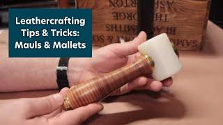 Leathercrafting Tips & Tricks Mauls and Mallets