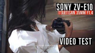 Test sample video Sony ZV-E10 and TTArtisan 35mm f1.4