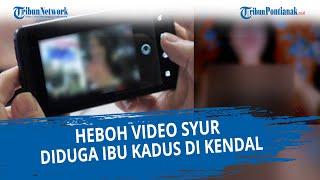 Heboh Video Syur Diduga Ibu Kepala Dusun di Kendal