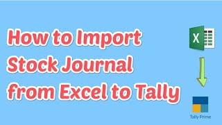 How to Import Stock Journal in Tally Prime Import Stock Journal from Excel to Tally without Any TDL