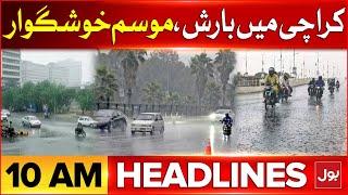 Karachi Heavy Rain  Monsoon Update  BOL News Headlines At 10 AM  Weather Forecast News