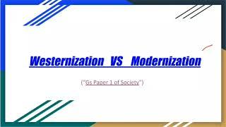 Westernization vs Modernization  #briefupsc