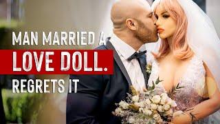 He married a LOVE DOLL then got divorced...