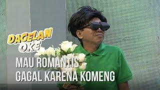 DAGELAN OKE - Mau Romantis Gagal Karena Komeng  6 MEI 2020