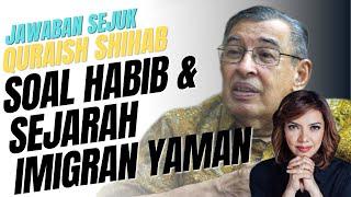 Sejarah Imigran Yaman di Indonesia  Apa Artinya Habib ? Quaraish Shihab