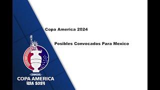 Copa América 2024 - Posibles Convocados Para México