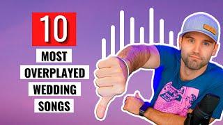 TOP 10 MOST OVERPLAYED WEDDING SONGS  DJ Breaks Down and Ranks The Most POPULAR ICONIC and WORST