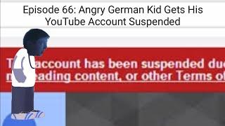 AGK Episode #66 Angry German Kid Gets His YouTube Account Suspended