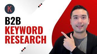 B2B Keyword Research Tips For More SEO Traffic