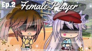 Female PlayerEp.2-Original-{Gacha Life}
