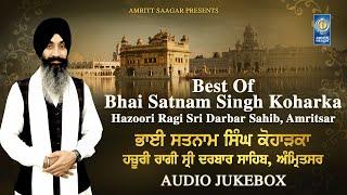 Best Of Bhai Satnam Singh Koharka Hazoori Ragi Sri Darbar Sahib Amritsar I Jukebox  Amritt Saagar