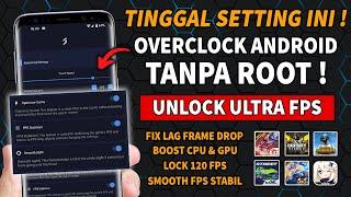 UNLOCK ULTRA FPS CARA ATASI LAG FRAME DROP SAAT MAIN GAME - OVERCLOCK ANDROID NO ROOT