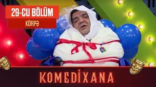 Körpə  Komedixana 29-cu Bölümdən