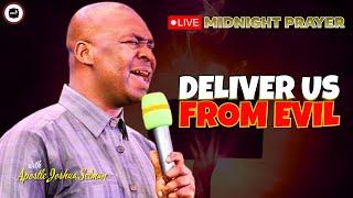 DELIVER US FROM EVIL  MIDNIGHT PRAYERS   APOSTLE JOSHUA SELMAN