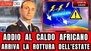 METEO ITALIA ADDIO AL CALDO AFRICANO ARRIVA LA ROTTURA DELLESTATE CON TEMPORALI E MALTEMPO GRAVE