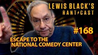 Escape to the National Comedy Center  Lewis Blacks Rantcast #168