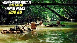 Sekelompok Petualang Masuk Ke Hutan Terlarang Demi Emas 600 Kg