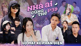 LỘ MẶT KẺ PHẢN DIỆN  Nhà Ai Cũng Thế Phần 39  Phim Tình Cảm Gia Đình Hay Nhất Gãy TV