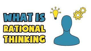 What is Rational Thinking  Explained in 2 min