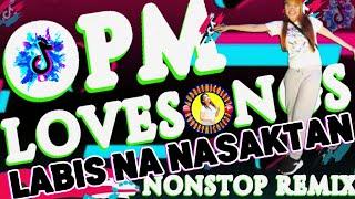 LABIS NA NASAKTAN  OPM LOVESONG NONSTOP REMIX 2024