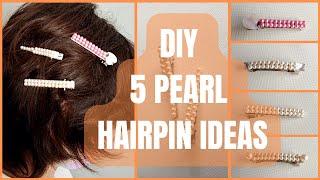 DIY 5 Pearl Stylish Hairpins. How to Make a Pearl Hairpins with Few Materials?