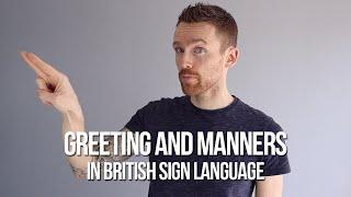How to Sign Greetings and Manners in British Sign Language BSL