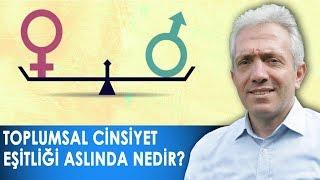 Toplumsal Cinsiyet Eşitliği Aslında Nedir? - Ebubekir Sofuoğlu