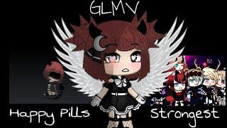 •°Happy Pills Strongest•°《GLMV》