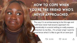 How To Cope...When Youre The Friend Whos Never Approached...