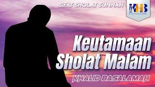 Sifat Sholat Sunnah Nabi #4 - Keutamaan-Keutamaan Shalat Malam - Khalid Basalamah