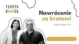 Nawrócenie za kratami. Rozmowa z Krzysztofem Wiśniewskim.