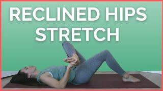 Supine Hip Stretches - 15 min Yoga for Tight Hips