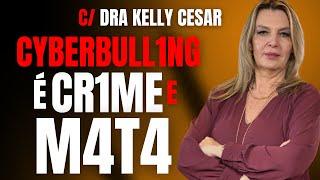 CYBERBULLYING M4T4 E AGORA É CR1ME. CUIDADO VOCÊ PODE IR PARA A CAD3IA - C DRA KELLY CESAR - CRIME