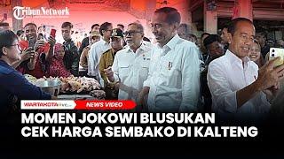 Momen Jokowi Blusukan Cek Harga Sembako di Kalimantan Tengah Begini Reaksinya