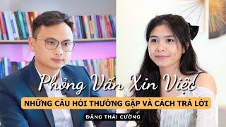 TOP Câu Hỏi Phỏng Vấn Tuyển Dụng  Kỹ Năng Trả Lời Phỏng Vấn Xin Việc  Đặng Thái Cường