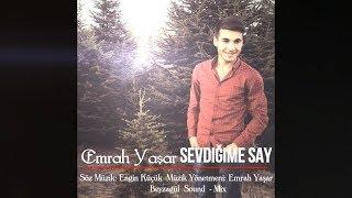 EMRAH YAŞAR - SEVDİĞİME SAY 2018