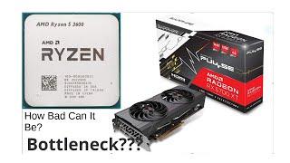 How bad will a Ryzen 5 3600 bottleneck a RX 6700 XT