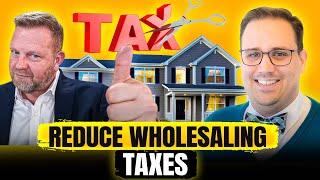 The Ultimate Guide to Real Estate Wholesaling Tax & Structure Tips