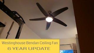 Westinghouse Bendan Ceiling fan 6 year update