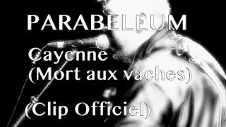 Parabellum - Cayenne Mort aux vaches Officiel - avec paroles