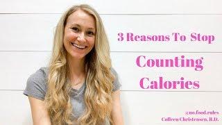 3 Reasons To Stop Counting Calories