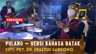 MULAK Pulang Versi Batak Cipt. Pdt. Dr. Erastus Sabdono  AMIGOS