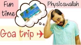 Goa Trip with Gareeb Dost  FunTime with Physicswallah  EP #3  Alakh Pandey Sir 