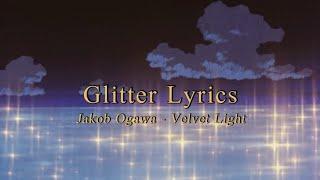 ‘벨벳의 불빛 속 그대를 만났어요’ Jakob Ogawa - Velvet Light 가사번역 l Glitter Lyrics