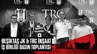 Beşiktaş JK & TRC İnşaat İş Birliği Basın Toplantısı - Beşiktaş JK