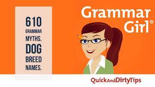 Grammar Girl #610. Top 10 Grammar Myths. 13 Dog Breed Names